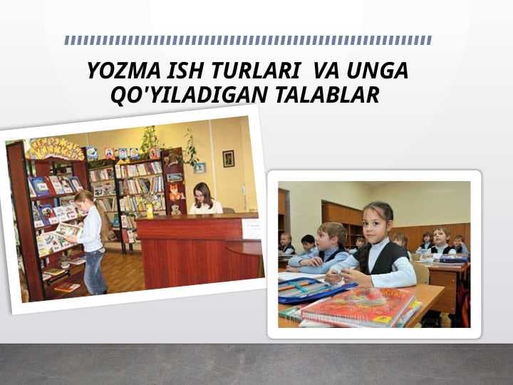 YOZMA ISH TURLARI  VA UNGA QO'YILADIGAN TALABLAR.