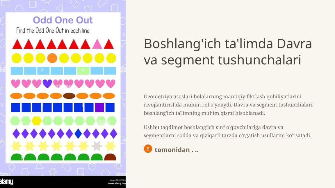 Boshlang'ich ta'limda Davra va segment tushunchalari