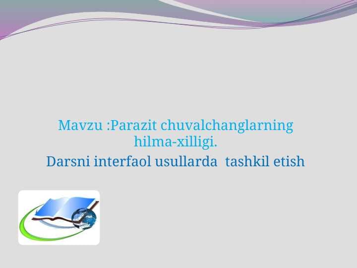 Parazit chuvalchanglarning hilma-xilligi. Darsni interfaol usullarda  tashkil etish