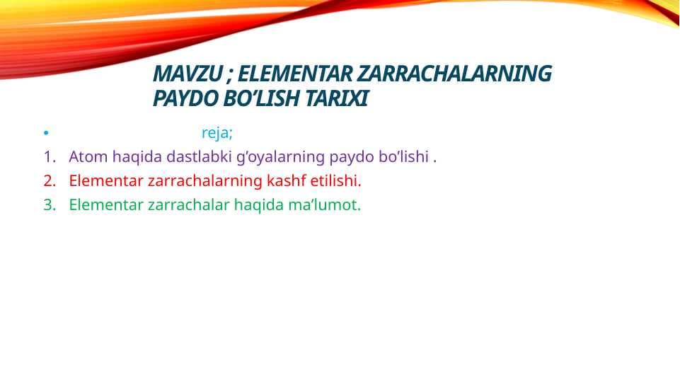 elementar zarrachalarning  paydo bo’lish tarixi