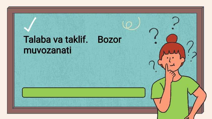 Talab va taklif. Bozor muvozanati.