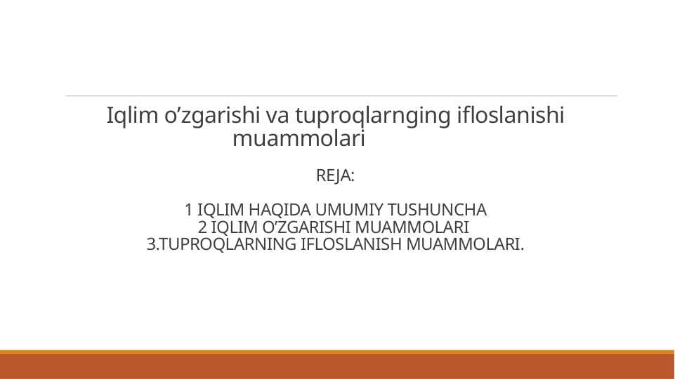 Iqlim o’zgarishi va tuproqlarnging ifloslanishi muammolari