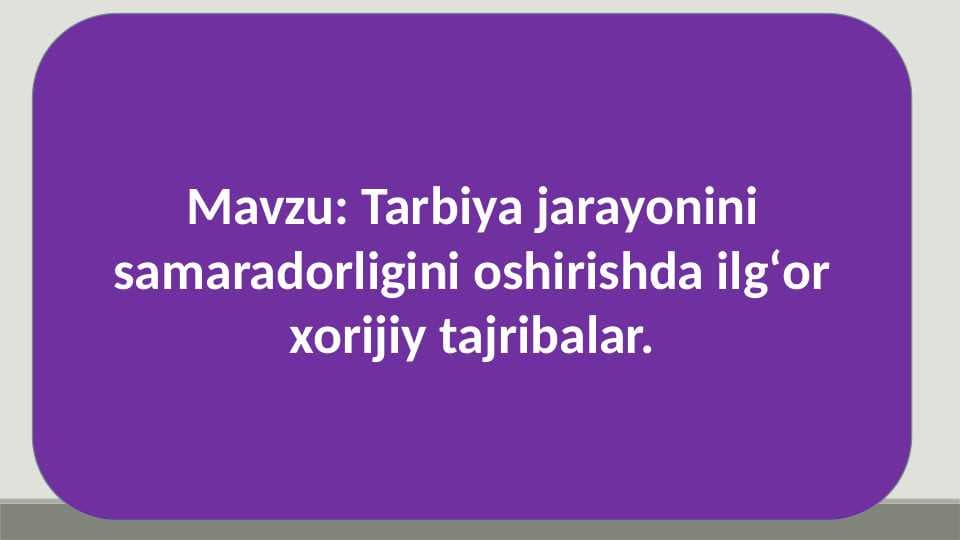 Tarbiya jarayonini samaradorligini oshirishda ilgʻor xorijiy tajribalar