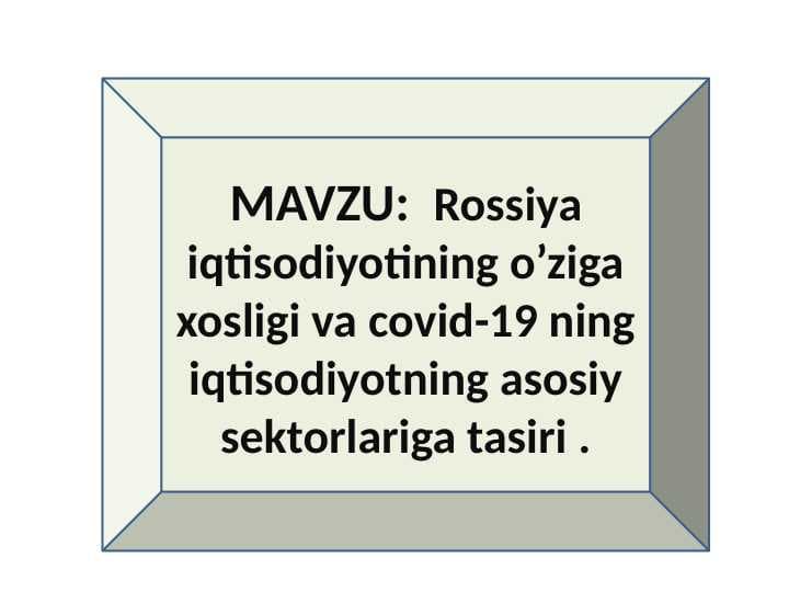 Rossiya iqtisodiyotining o’ziga xosligi va covid-19 ning iqtisodiyotning asosiy sektorlariga tasiri