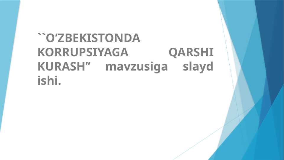 O’ZBEKISTONDA KORRUPSIYAGA QARSHI KURASH