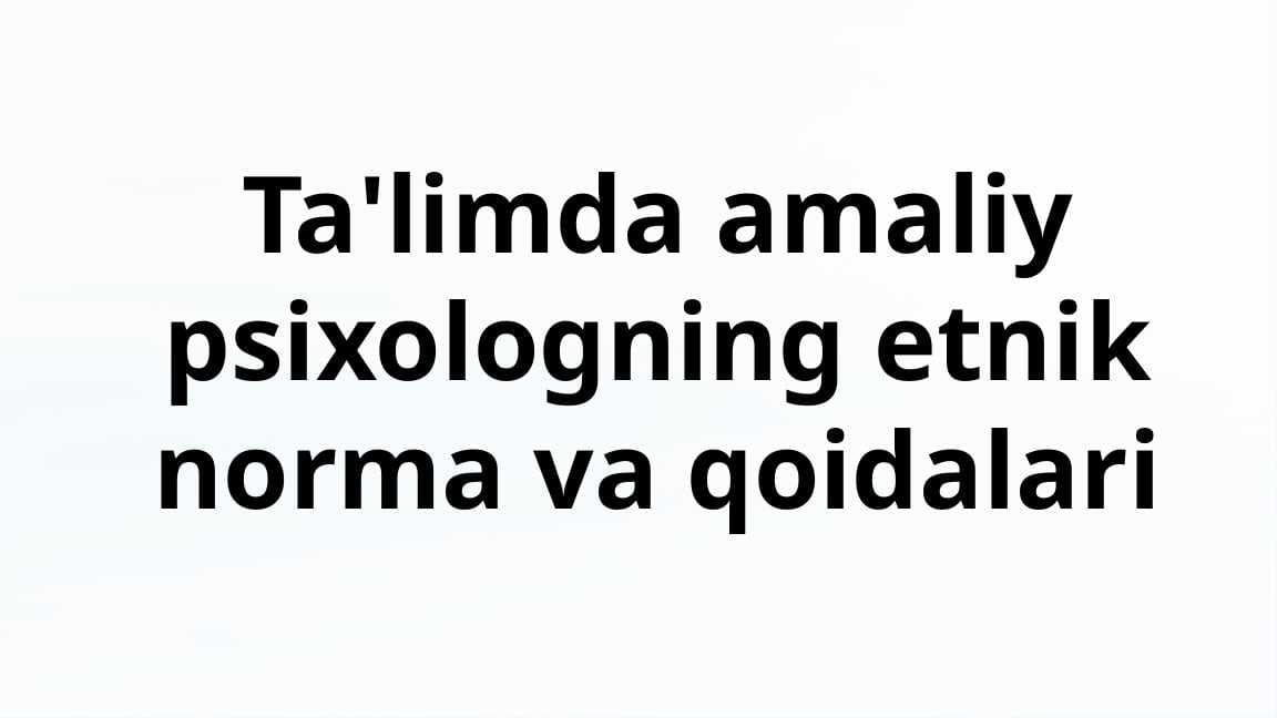 Ta'limda amaliy psixologning etnik norma va qoidalari
