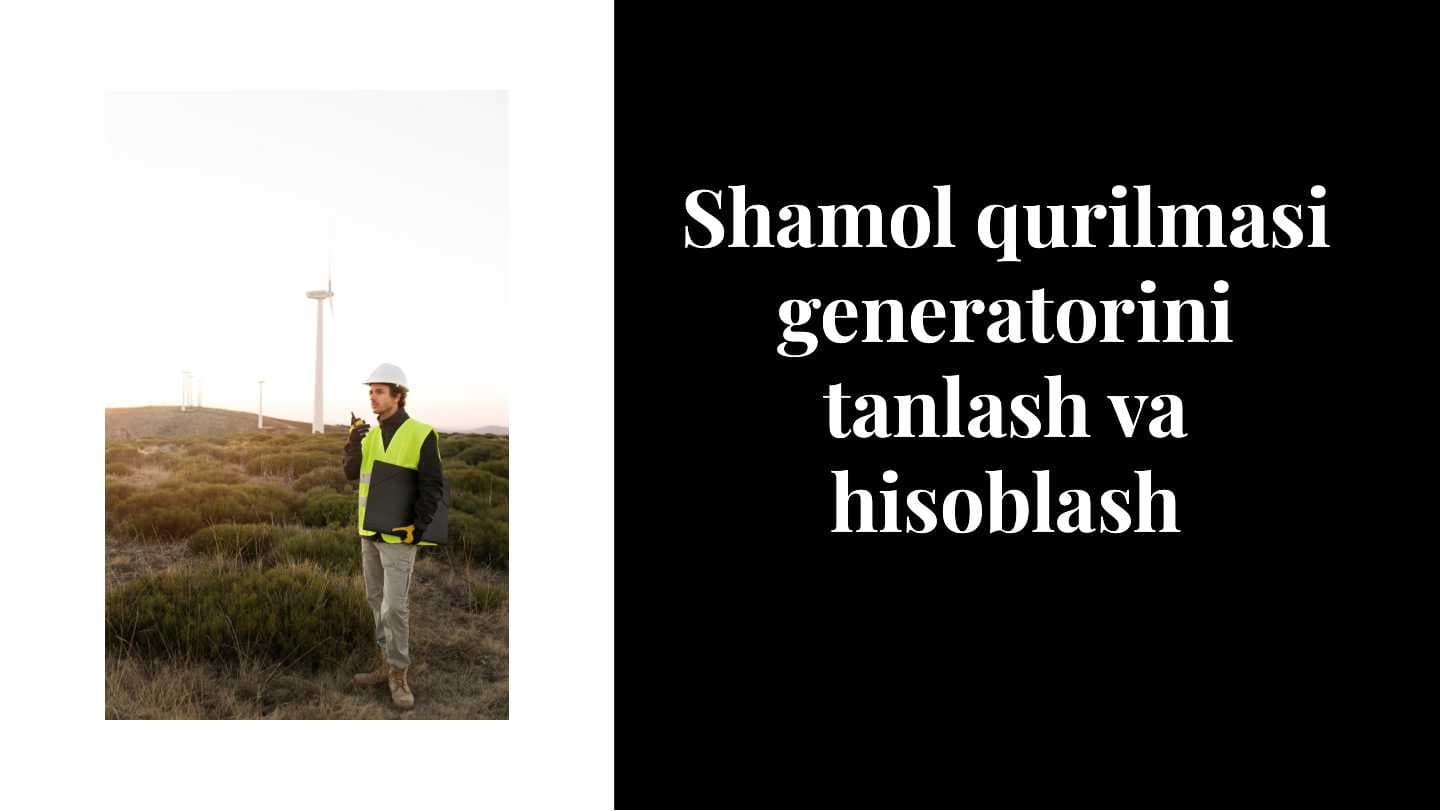 Shamol qurilmasi generatorini tanlash va hisoblash