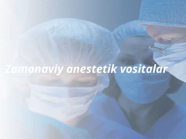 Zamonaviy anestetik vositalar