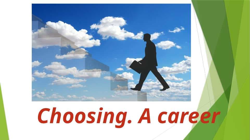 Choosing. A career