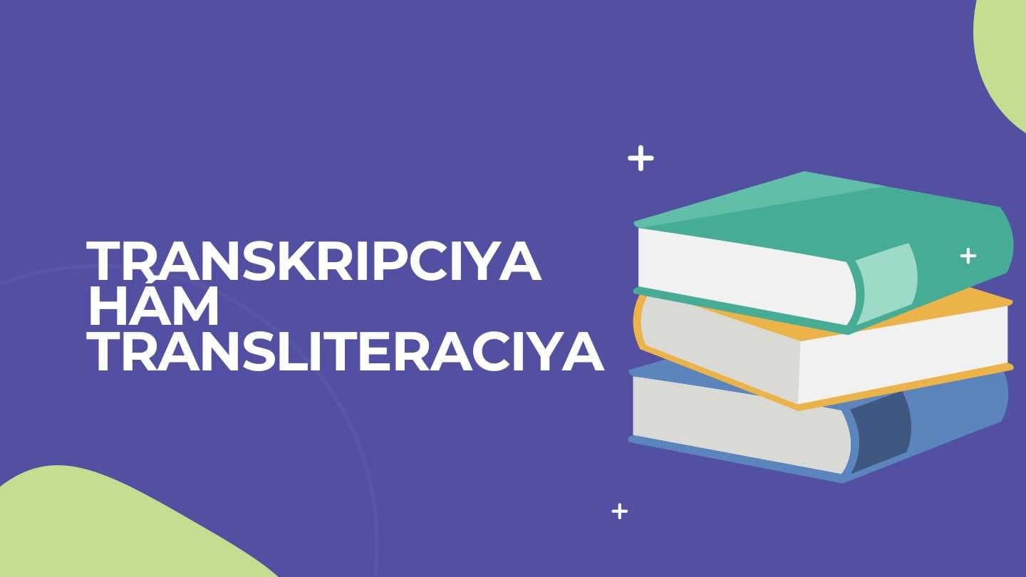 TRANSKRIPCIYA
HÁM
TRANSLITERACIYA