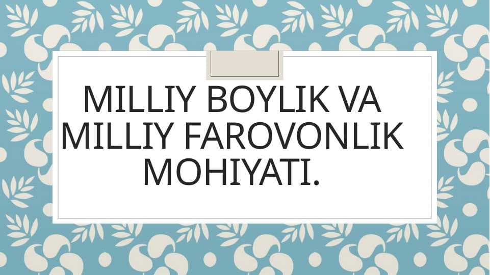 Milliy Boylik va milliy farovonlik mohiyati