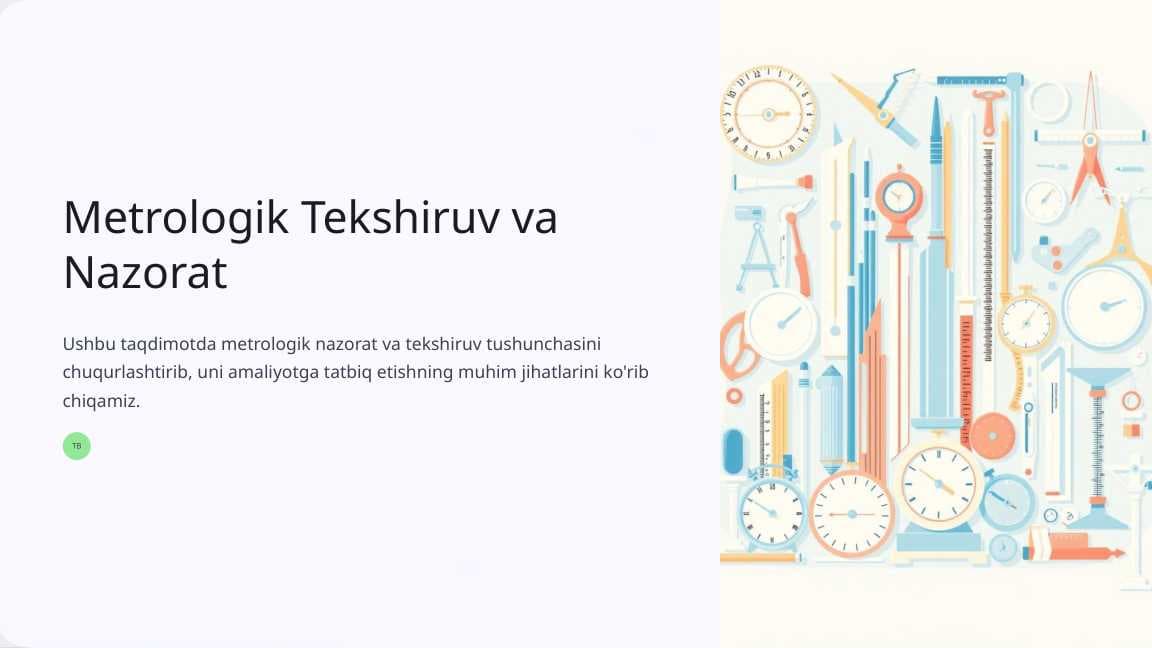 Metrologik Tekshiruv va Nazorat