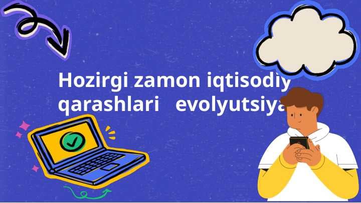 Hozirgi zamon iqtisodiy qarashlari   evolyutsiyasi