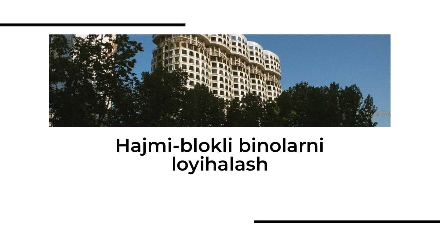 Hajmi-blokli binolarni loyihalash