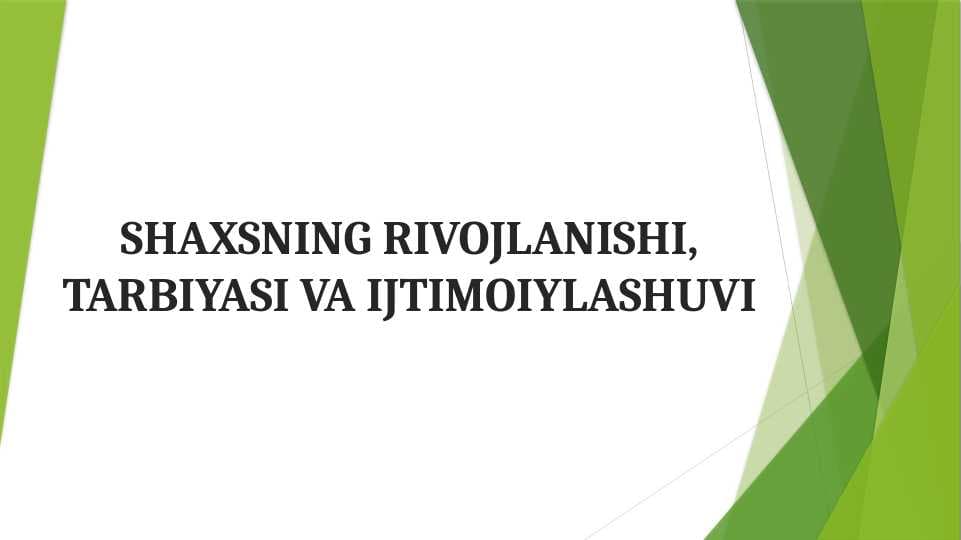 Shaxsning rivojlanishi, tarbiyasi va ijtimoiylashuvi