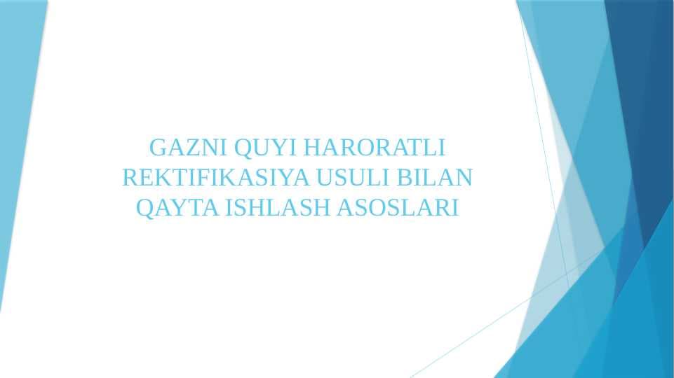 GAZNI QUYI HARORATLI REKTIFIKASIYA USULI BILAN QAYTA ISHLASH ASOSLARI
