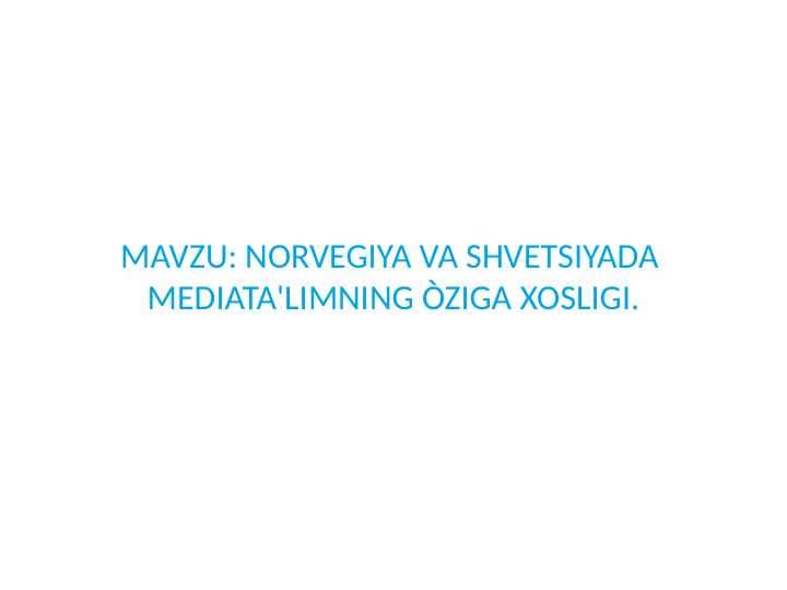 NORVEGIYA VA SHVETSIYADA  MEDIATA'LIMNING ÒZIGA XOSLIGI.
