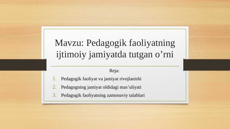Pedagogik faoliyatning ijtimoiy jamiyatda tutgan o’rni