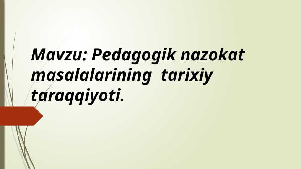 Pedagogik nazokat masalalarining  tarixiy taraqqiyoti.