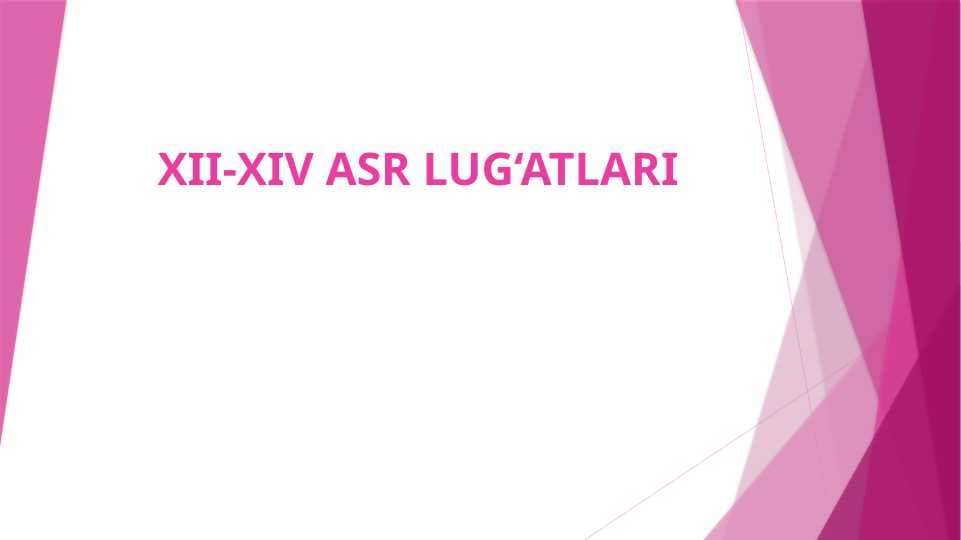 XII-XIV ASR LUG‘ATLARI