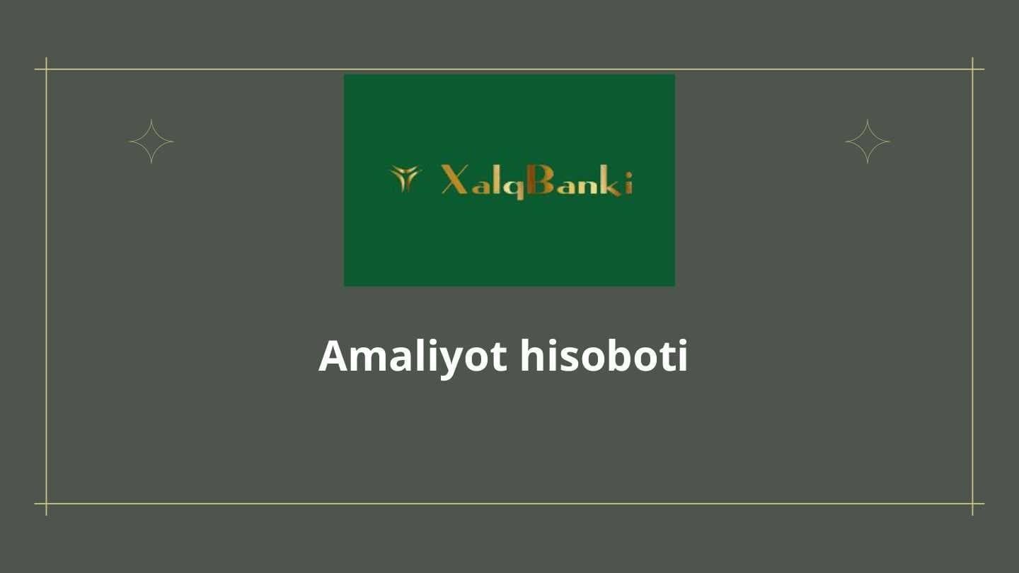 Iqtisodiyot Bank boʻyicha Amaliyot hisoboti. XALQ BANKI