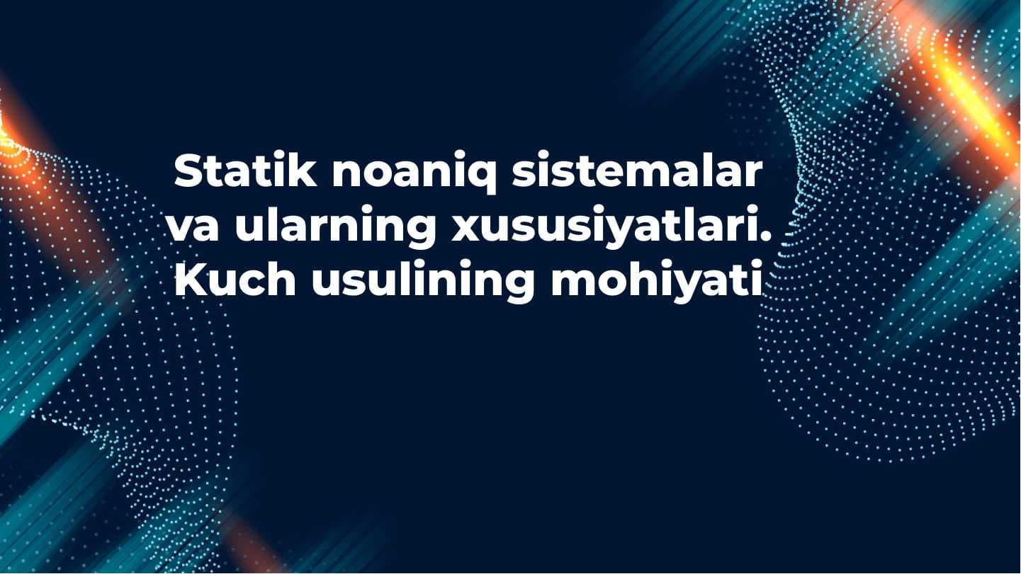 Statik noaniq sistemalar va ularning xususiyatlari. Kuch usulining mohiyati
