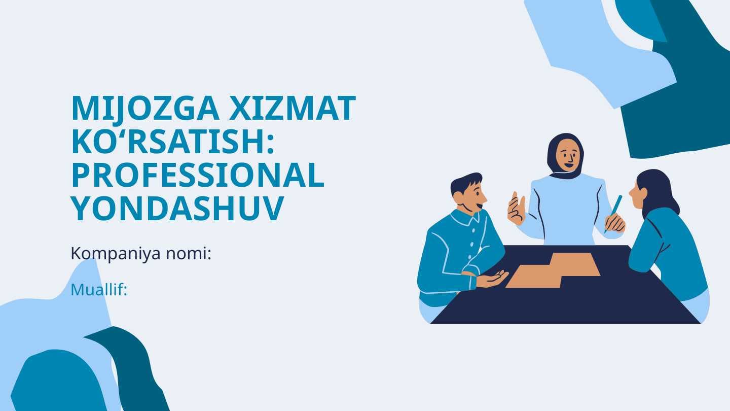 Mijozga Xizmat Ko‘rsatish: Professional Yondashuv