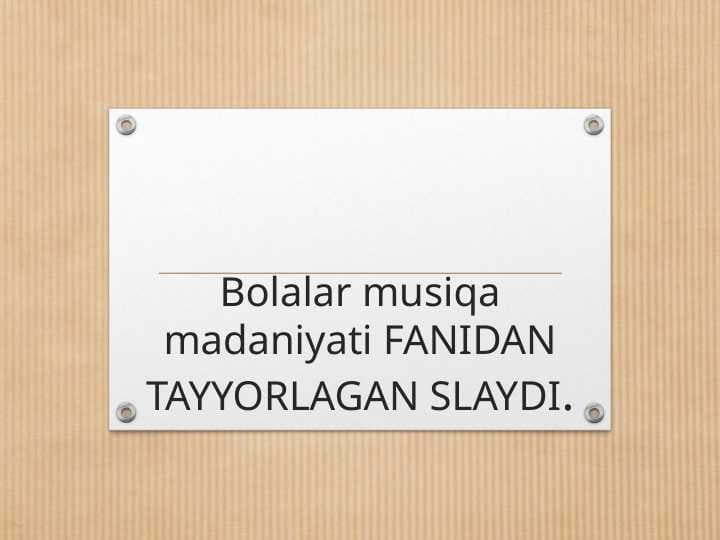 Zamonaviy o’zbek bolalar musiqasi.
