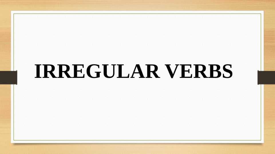 IRREGULAR VERBS