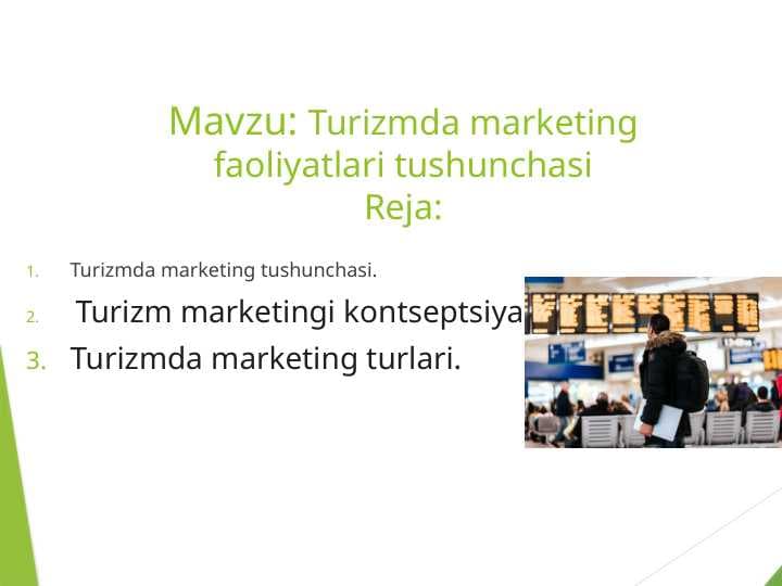 Mavzu: Turizmda marketing faoliyatlari tushunchasi