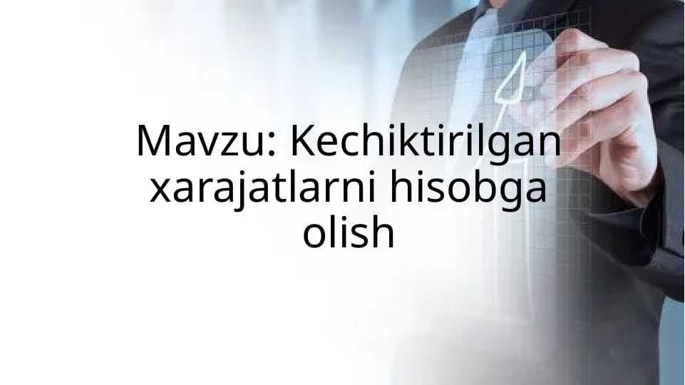 Kechiktirilgan xarajatlarni hisobga olish
