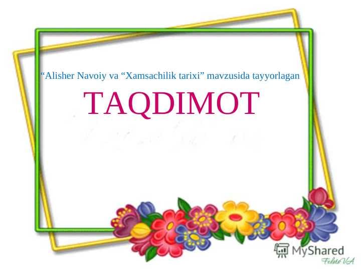 “Alisher Navoiy va “Xamsachilik tarixi” mavzusida tayyorlagan