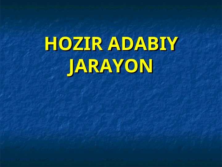 HOZIR ADABIY JARAYON