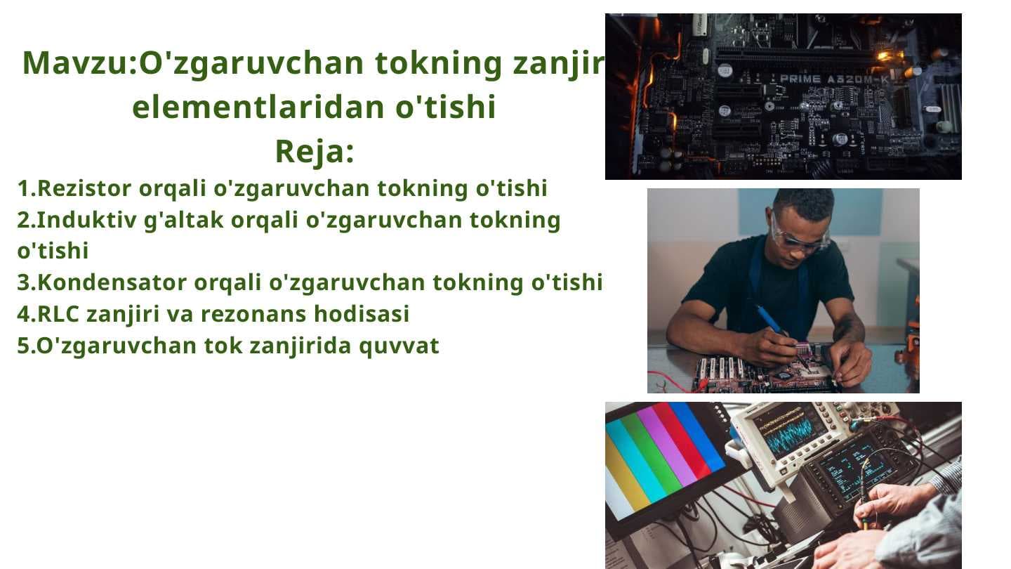 O'zgaruvchan tokning zanjir elementlaridan o'tishi