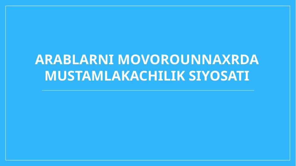 ARABLARNI MOVOROUNNAXRDA MUSTAMLAKACHILIK SIYOSATI