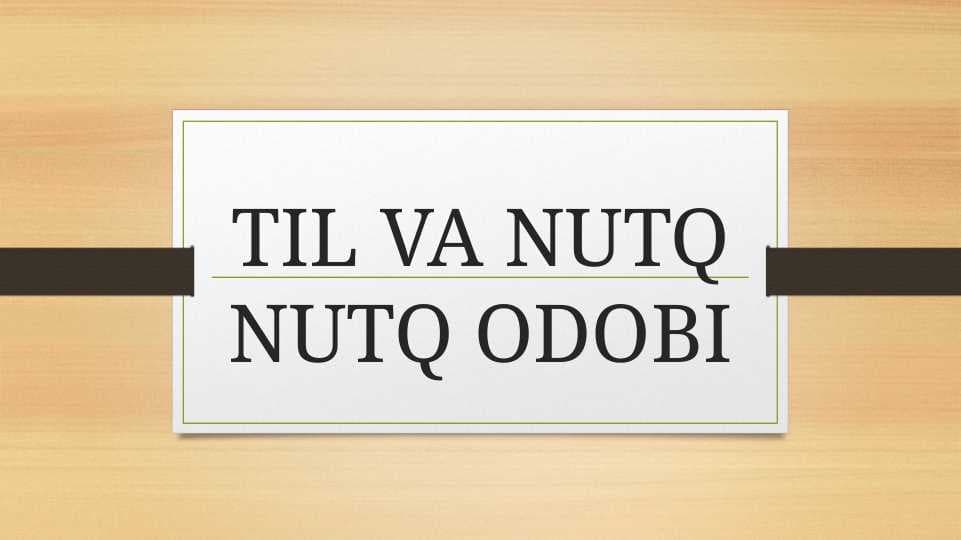 TIL VA NUTQ NUTQ ODOBI