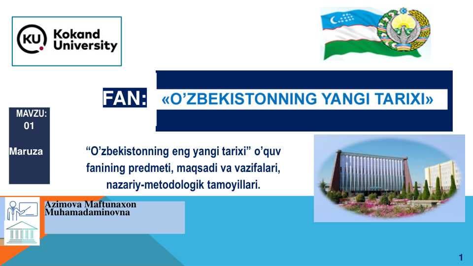 O’zbekistonning eng yangi tarixi” o’quv fanining predmeti, maqsadi va vazifalari, nazariy-metodologik tamoyillari.