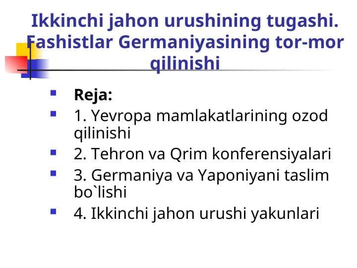 Ikkinchi jahon urushining tugashi. Fashistlar Germaniyasining tor-mor qilinishi