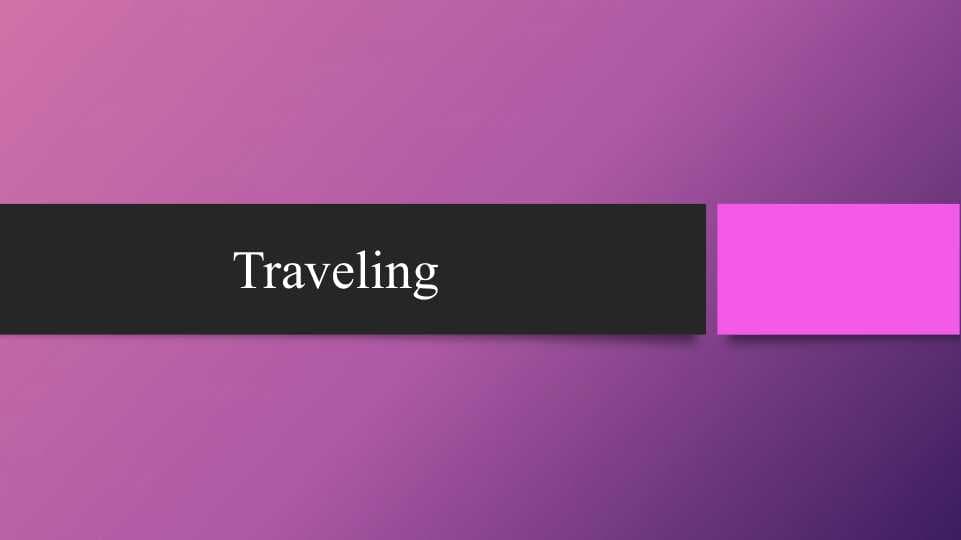 Traveling