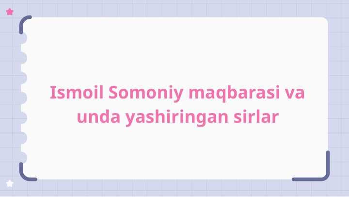 Ismoil Somoniy maqbarasi va unda yashiringan sirlar