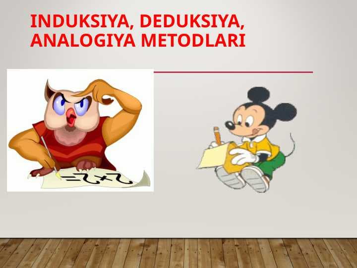 Induksiya, deduksiya, analogiya metodlari
