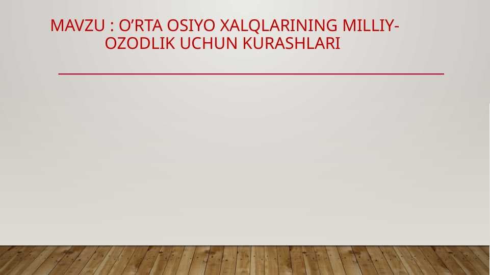 O’rta Osiyo xalqlarining milliy-ozodlik uchun kurashlari