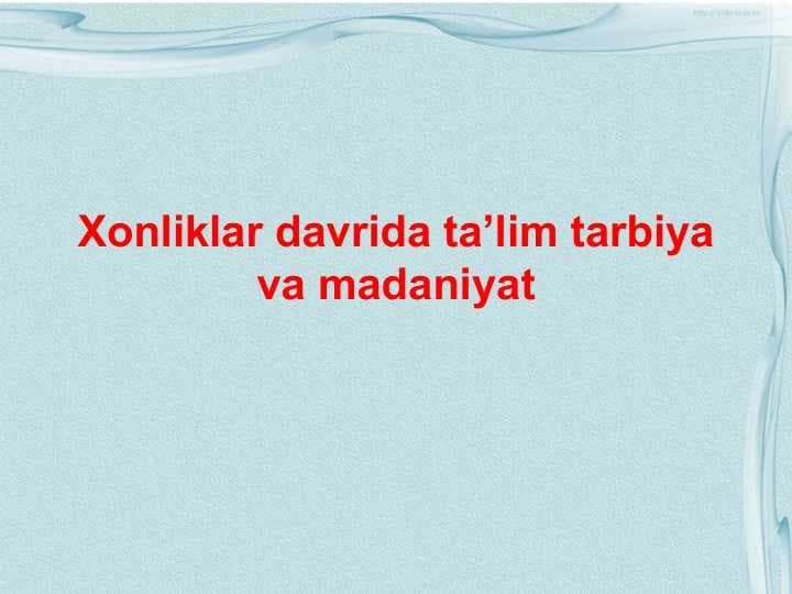 Xonliklar davrida ta’lim tarbiya va madaniyat