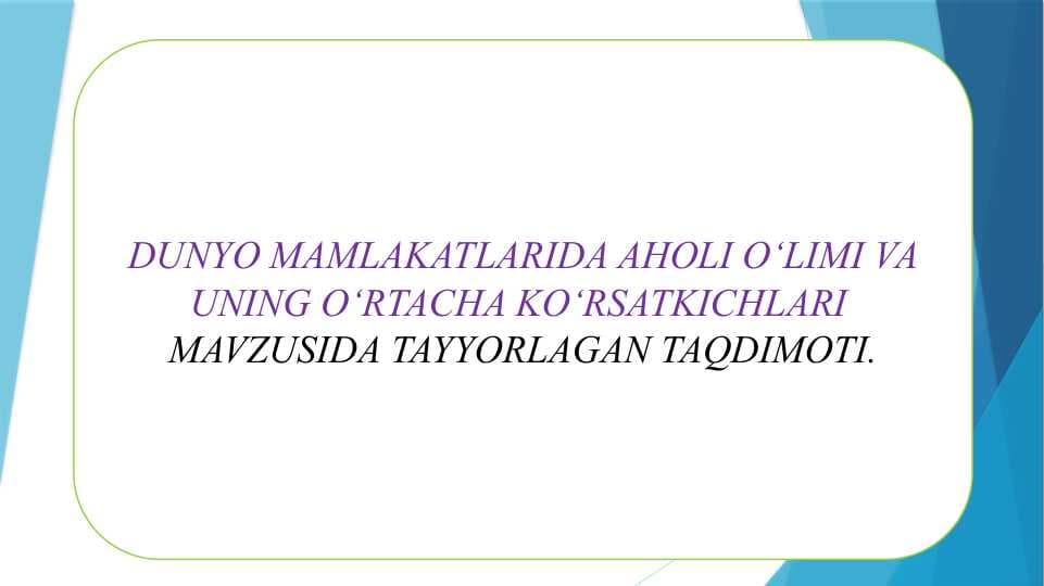DUNYO MAMLAKATLARIDA AHOLI O‘LIMI VA UNING O‘RTACHA KO‘RSATKICHLARI