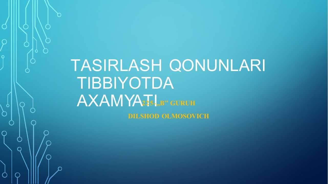 TASIRLASH	QONUNLARI TIBBIYOTDA	AXAMYATI