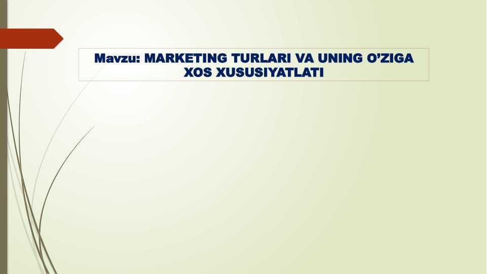 MARKETING TURLARI VA UNING O’ZIGA XOS XUSUSIYATLATI
