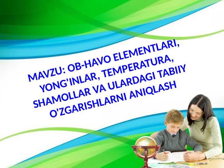 OB-HAVO ELEMENTLARI, YONG'INLAR, TEMPERATURA, SHAMOLLAR VA ULARDAGI TABIIY O'ZGARISHLARNI ANIQLASH