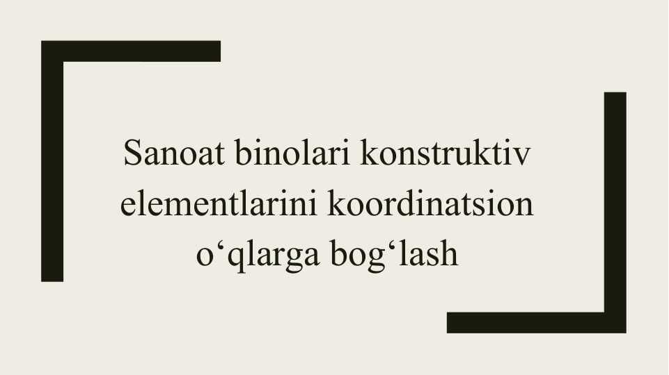 Sanoat binolari konstruktiv elementlarini koordinatsion o‘qlarga bog‘lash