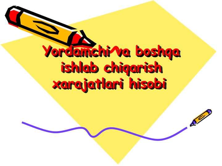 Yordamchi va boshqa ishlab chiqarish xarajatlari hisobi