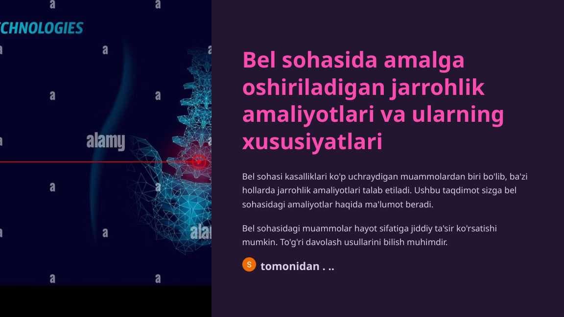 Bel sohasida amalga oshiriladigan jarrohlik amaliyotlari va ularning xususiyatlari